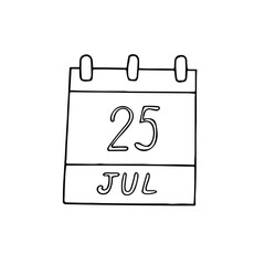 calendar hand drawn in doodle style. July 25. Day, date. icon, sticker, element, design. planning, business holiday
