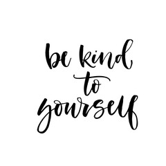 Be kind to yourself ink brush vector lettering. Modern slogan handwritten vector calligraphy. Black paint lettering isolated on white background. Postcard, greeting card, t shirt decorative print.
