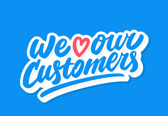  We love our customers. Vector lettering.