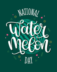National watermelon day. Vector illustration with hand drawn lettering, celebration text and memphis style elements on green background. Banner, poster, print, flyer
