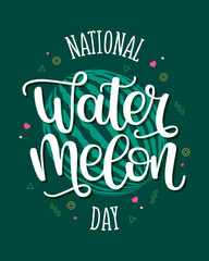 National watermelon day. Vector illustration with hand drawn lettering, celebration text and memphis style elements on green background. Banner, poster, print, flyer
