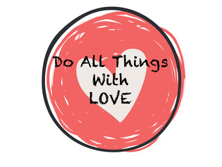 Do all things with love