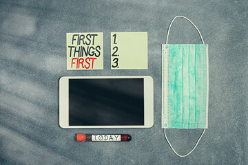 Text sign showing First Things First. Business photo showcasing Business, technology, internet, set...