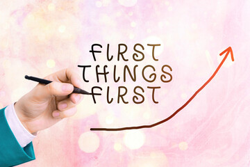 Handwriting text writing First Things First. Conceptual photo Business, technology, internet, set...
