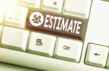 Handwriting text Estimate. Conceptual photo calculate or assess approximately the value number...