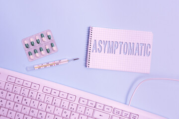 Conceptual hand writing showing Asymptomatic. Concept meaning a condition or an individual...