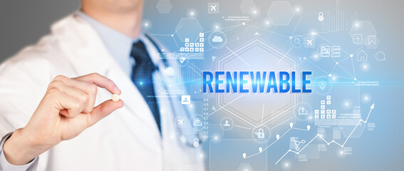Doctor giving a pill with RENEWABLE inscription, new technology solution concept