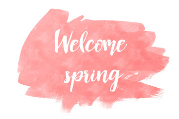 Naklejka na ściany i meble Hand drawn lettering phrase Welcome Spring in watercolor. Ink brush lettering for summer invitation card. Handwritten phrase Welcome Spring for travel banner, flyer, greeting card and calendar.