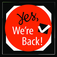Yes we are back sign, reopening after coronavirus lockdown, vector illustration
