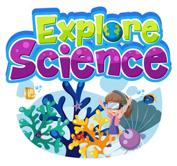 Explore science logo with girl and undersea isolated