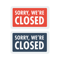 Sorry we are closed sign. Closed banner for shop retail. Close time sign