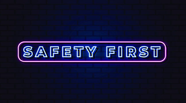 Safety first neon sign, neon symbol