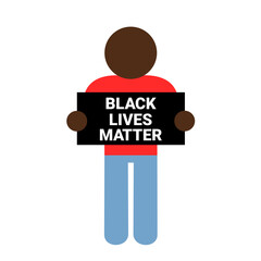 Black lives matter - black man is holding placard and banner. Protest and uprising against discrimination , racism and inferiority. Vector illustration isolated on white.