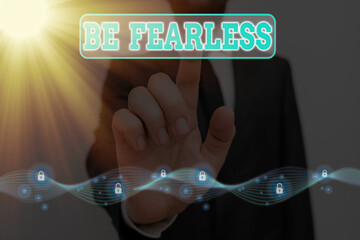 Word writing text Be Fearless. Business photo showcasing act of striving to lead an extraordinary...