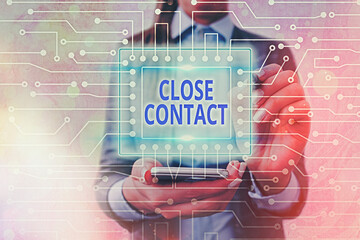 Text sign showing Close Contact. Business photo text having a history of direct exposure to a...