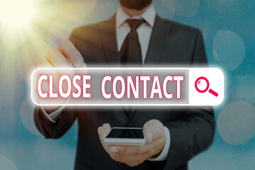 Word writing text Close Contact. Business photo showcasing having a history of direct exposure to a...