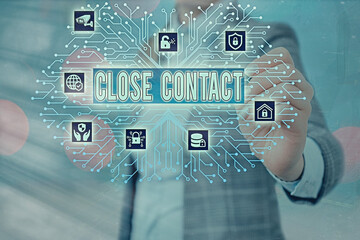 Word writing text Close Contact. Business photo showcasing having a history of direct exposure to a...