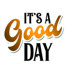 Woman Quote. Girly Quote. Inspirational Quote. It's a good day.