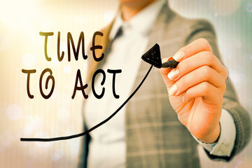 Conceptual hand writing showing Time To Act. Concept meaning the right moment to start working or...
