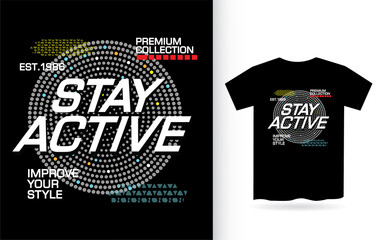 Stay active modern typography slogan design for t shirt print