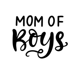 Mom of Boys. T shirt design, Mama fashion, Funny Hand Lettering Quote