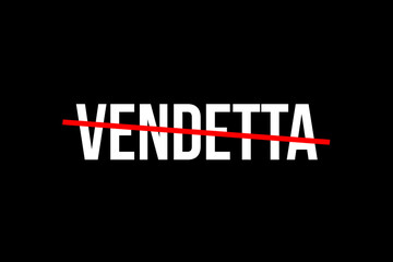 Fototapeta na wymiar No more vendetta. Crossed out word with a red line meaning the need to stop being vindictive