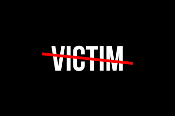 No more Victims. Crossed out word with a red line meaning the need to stop with victim