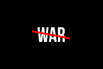 No more War. Crossed out word with a red line meaning the need to stop War