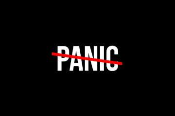 No more panic. Crossed out word with a red line meaning the need to stop panicking