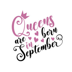 Queens are born in September- Vector illustration Hand drawn crown. Good for scrap booking, posters, greeting cards, banners, textiles, T-shirts, or gifts, clothes.