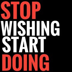 start doing Stop wishing