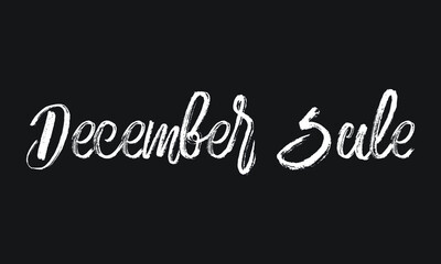 December Sale Chalk white text lettering typography and Calligraphy phrase isolated on the Black background 