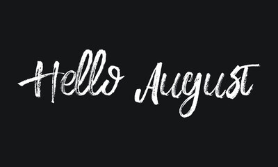 Obraz premium Hello August Chalk white text lettering typography and Calligraphy phrase isolated on the Black background 