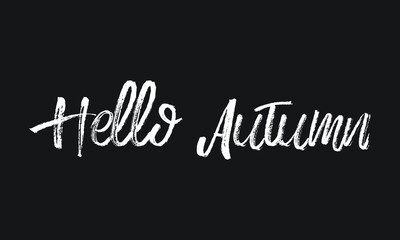 Hello Autumn Chalk white text lettering typography and Calligraphy phrase isolated on the Black background 