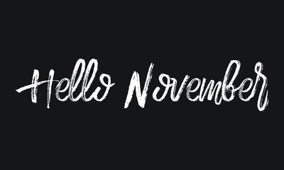 Hello November Chalk white text lettering typography and Calligraphy phrase isolated on the Black background 