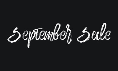 September Sale Chalk white text lettering typography and Calligraphy phrase isolated on the Black background 