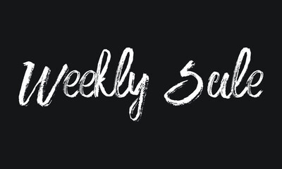 Weekly Sale Weekly Sale Chalk white text lettering typography and Calligraphy phrase isolated on the Black background 