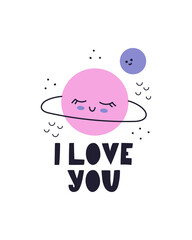 I love you. Cute illustration with a planet and satellite. Children's space modern illustration. Poster for the children's room. Declaration of love