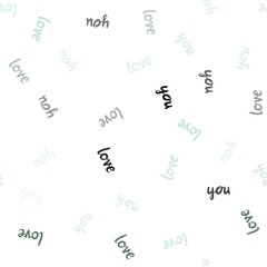Light Green vector seamless background with words of love. Phrase LOVE YOU with colorful gradient in abstract style. Design for textile, fabric, wallpapers.