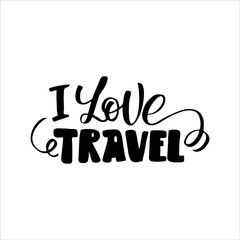 I love travel. Hand drawn lettering. Vector illustration.