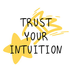 Poster listen to your intuition with a Doodle-style star. A shooting star as a symbol of wish fulfillment. Poster or Print for a t-shirt or your design. Vector illustration.