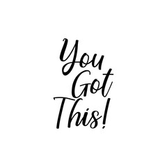You got this. Vector illustration. Lettering. Ink illustration.