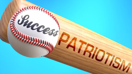 Success in life depends on patriotism - pictured as word patriotism on a bat, to show that patriotism is crucial for successful business or life., 3d illustration