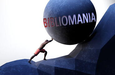 Bibliomania as a problem that makes life harder - symbolized by a person pushing weight with word Bibliomania to show that Bibliomania can be a burden that is hard to carry, 3d illustration