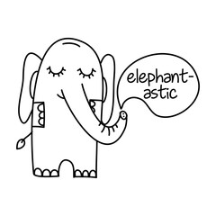 Obraz premium Elephantastic (elphant + fantastic words pun) - funny hand drawn doodle, cartoon elaphant. Good for Poster or t-shirt textile graphic design. Vector hand drawn illustration.