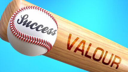 Success in life depends on valour - pictured as word valour on a bat, to show that valour is crucial for successful business or life., 3d illustration