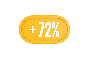 72 Percent increase 3d sign in yellow isolated on white background, 3d illustration.