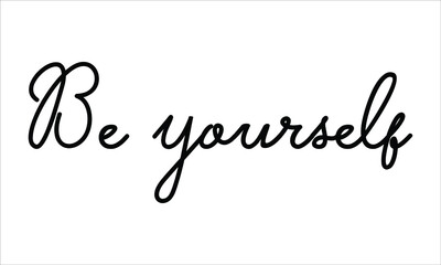 Be yourself cafe, Typography Hand written Black text lettering and Calligraphy phrase isolated on the White background