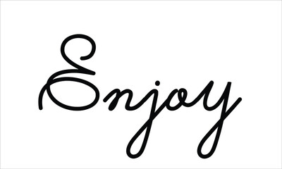 Enjoy Typography Hand written Black text lettering and Calligraphy phrase isolated on the White background