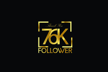 Fototapeta na wymiar 76K, 76.000 Follower Thank you Luxury Black Gold Cubicle style for internet, website, social media - Vector